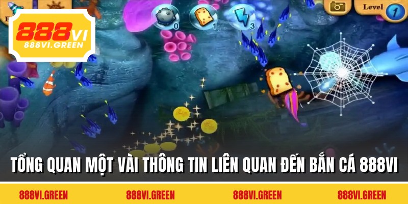 Tổng quan một vài thông tin liên quan đến bắn cá 888VI